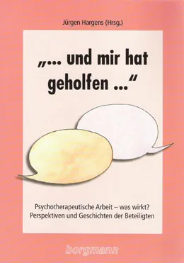 Buch «…und mir hat geholfen…» (Psychotherapeutische Arbeit – was wirkt? Perspektiven und Geschichten der Beteiligten)…