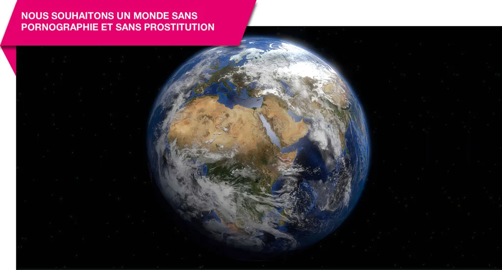 Nous souhaitons un monde sans pornographie et sans prostitution